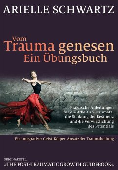 Vom Trauma genesen - ein Übungsbuch - Schwartz, Arielle