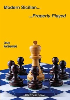 Modern Sicilian - Properly Played - Konikowski, Jerzy