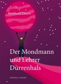 Der Mondmann und Lehrer Dürrenhals - Thurn, Bernhard