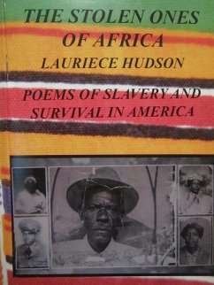 The Stolen Ones Of Africa Poems of Slavery and Survival in America (eBook, ePUB) - Hudson, Lauriece