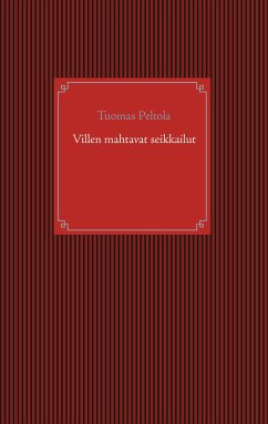 Villen mahtavat seikkailut (eBook, ePUB) - Peltola, Tuomas