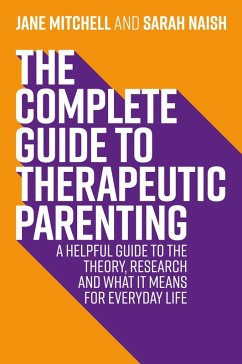 The Complete Guide to Therapeutic Parenting (eBook, ePUB) - Mitchell, Jane; Naish, Sarah