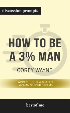 Summary: “How to Be a 3% Man, Winning the Heart of the Woman of Your Dreams