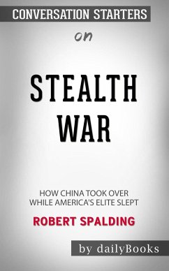 Stealth War: How China Took Over While America's Elite Slept by Robert Spalding: Conversation Starters (eBook, ePUB) - dailyBooks