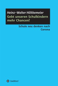 Gebt unseren Schulkindern mehr Chancen! (eBook, ePUB) - Höltkemeier, Heinz-Walter