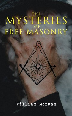 The Mysteries of Free Masonry (eBook, ePUB) - Morgan, William