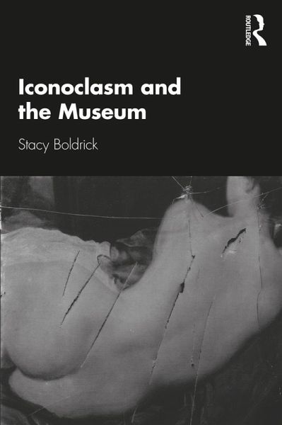 Iconoclasm and the Museum (eBook, ePUB)