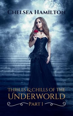 Thrills and Chills of the Underworld Part 1 (Underworld Flash Fiction, #1) (eBook, ePUB) - Hamilton, Chelsea