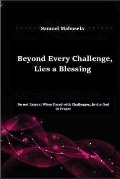 Beyond Every Challenge, Lies a Blessing (eBook, ePUB) - Mabusela, Samuel