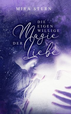 Die eigenwillige Magie der Liebe (eBook, ePUB) - Stern, Mira