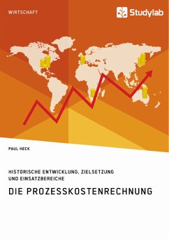 Die Prozesskostenrechnung. Historische Entwicklung, Zielsetzung und Einsatzbereiche (eBook, ePUB)