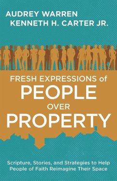 Fresh Expressions of People Over Property (eBook, ePUB) - Carter, Kenneth H.; Warren, Audrey