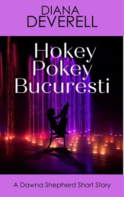 Hokey Pokey Bucuresti: A Dawna Shepherd Short Story (FBI Special Agent Dawna Shepherd Mysteries, #17) (eBook, ePUB) - Deverell, Diana