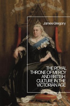 The Royal Throne of Mercy and British Culture in the Victorian Age (eBook, ePUB) - Gregory, James