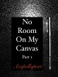 No Room On My Canvas Part 1 (eBook,... - Bild 1