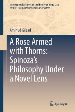A Rose Armed with Thorns: Spinoza’s Philosophy Under a Novel Lens (eBook, PDF) - Gilead, Amihud