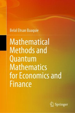 Mathematical Methods and Quantum Mathematics for Economics and Finance (eBook, PDF) - Baaquie, Belal Ehsan