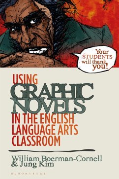 Using Graphic Novels in the English Language Arts Classroom (eBook, PDF) - Boerman-Cornell, William; Kim, Jung