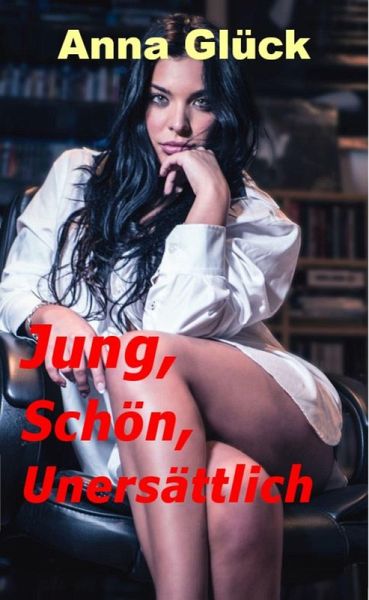 Jung, Schön, Unersättlich (eBook, ePUB)