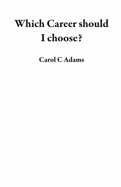 Which Career should I choose? (eBook, ePUB) Which Career should I choose? (eBook, ePUB)