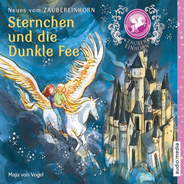 Zaubereinhorn - Sternchen und die Dunkle Fee (MP3-Download) von Maja von  Vogel - Hörbuch bei bücher.de runterladen