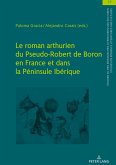 Le roman arthurien du Pseudo-Robert de Boron en France et dans la Péninsule Ibérique