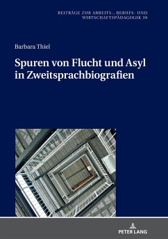 Spuren von Flucht und Asyl in Zweitsprachbiografien - Thiel, Barbara