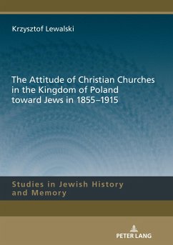 The Attitude of Christian Churches in the Kingdom of Poland toward Jews in 1855¿1915 - Lewalski, Krzysztof