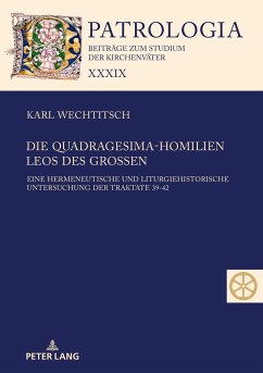 Die Quadragesima-Homilien Leos des Großen - Wechtitsch, Karl