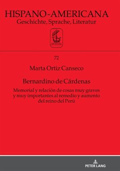 Bernardino de Cárdenas Memorial y relación de cosas muy graves y muy importantes al remedio y aumento del reino del Perú - Ortiz Canseco, Marta