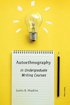 Autoethnography in Undergraduate Writing Courses - Hopkins, Justin B.