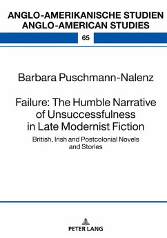 Failure: The Humble Narrative of Unsuccessfulness in Late Modernist Fiction - Puschmann-Nalenz, Barbara