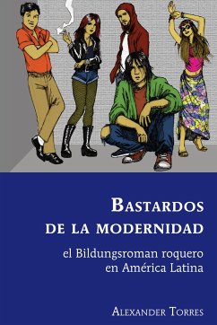 Bastardos de la modernidad - Torres, Alexander