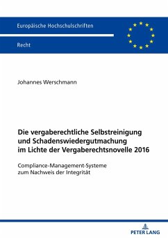 Die vergaberechtliche Selbstreinigung und Schadenswiedergutmachung im Lichte der Vergaberechtsnovelle 2016 - Werschmann, Johannes