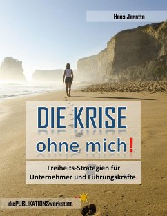 DIE KRISE, ohne mich! - Janotta, Hans