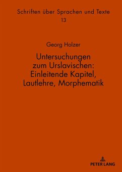 Untersuchungen zum Urslavischen: Einleitende Kapitel, Lautlehre, Morphematik - Holzer, Georg