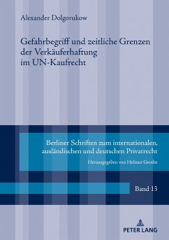 Gefahrbegriff und zeitliche Grenzen der Verkäuferhaftung im UN-Kaufrecht - Dolgorukow, Alexander