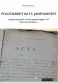 Polizeiarbeit im 19. Jahrhundert. Verbrecherprofile, Ermittlungsstrategien und Sicherheitsdiskurse (eBook, ePUB)