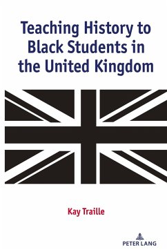 Teaching History to Black Students in the United Kingdom - Traille, Kay