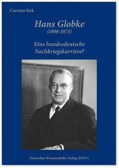 Hans Globke (1898-1973). Eine bundesdeutsche Nachkriegskarriere? - Sick, Carsten