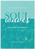 SOUL WAVES - das Selbstliebe-Tagebuch   Selbstliebe lernen, Blockierungen auflösen   Übungsbuch für 12 Wochen   Ritual für morgens und abends mit 12 Wochenaufgaben