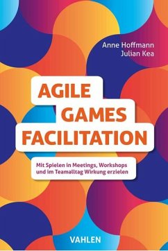Agile Games Facilitation - Hoffmann, Anne;Kea, Julian