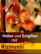 Heilen und Entgiften mit Rizinusöl (3.... - Bild 1