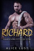 Richard (Hardcore Fitness Gym Book 1) (eBook, ePUB)