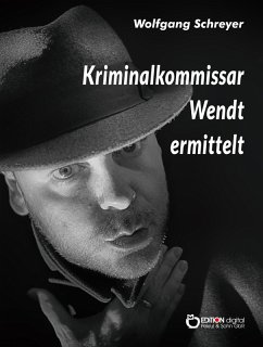 Kriminalkommissar Wendt ermittelt (eBook, PDF) - Schreyer, Wolfgang