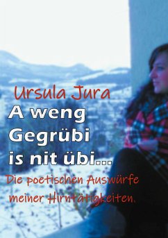 A weng Gegrübi is nit übi... (eBook, ePUB) - Jura, Ursula