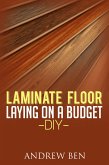 Laminate Floor Laying on a Budget - DIY (eBook, ePUB)