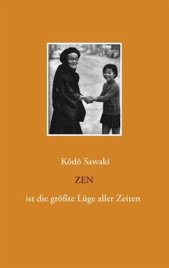 Zen ist die größte Lüge aller Zeiten (eBook, ePUB) - Sawaki, Kôdô