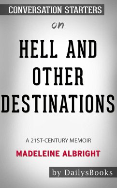 Hell and Other Destinations: A 21st-Century Memoir by Madeleine Albright Conversation Starters (eBook, ePUB) - dailyBooks