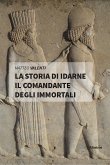 La storia di Idarne il Comandante degli Immortali (eBook, ePUB)